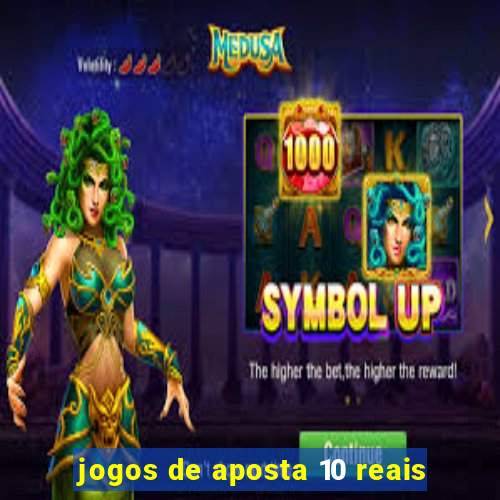 jogos de aposta 10 reais