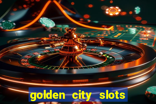 golden city slots vegas casino