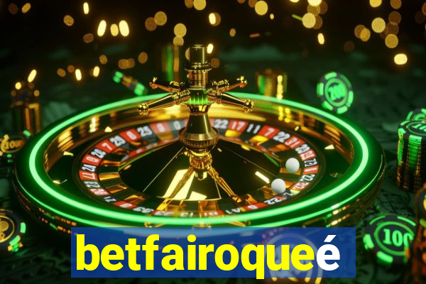 betfairoqueé