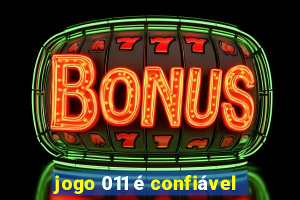 jogo 011 é confiável