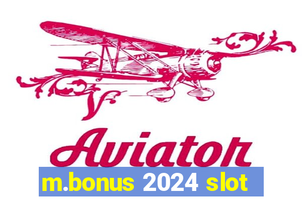 m.bonus 2024 slot