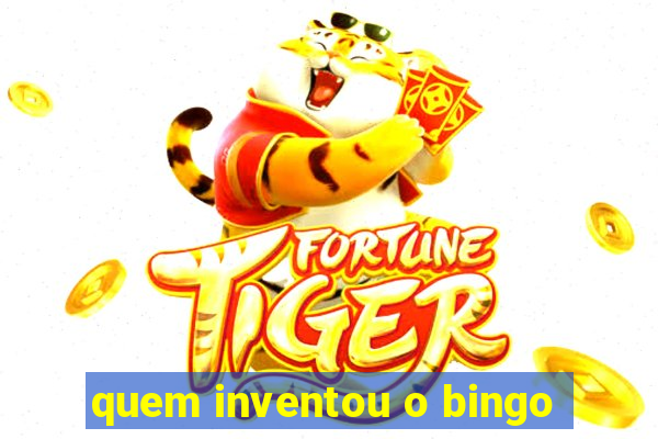 quem inventou o bingo