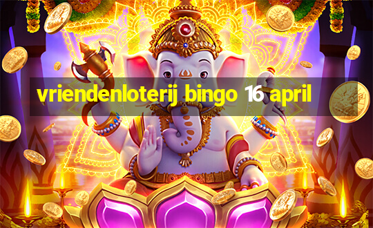 vriendenloterij bingo 16 april