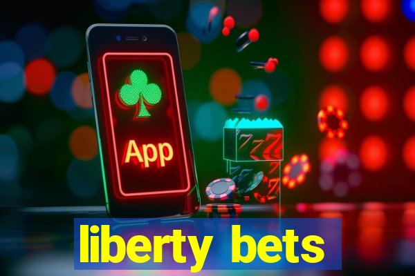 liberty bets