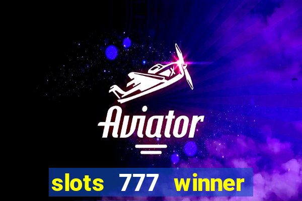 slots 777 winner paga mesmo