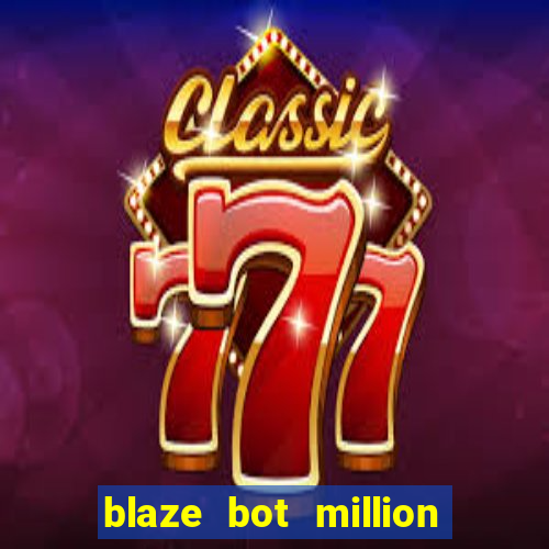 blaze bot million 2.0 crash