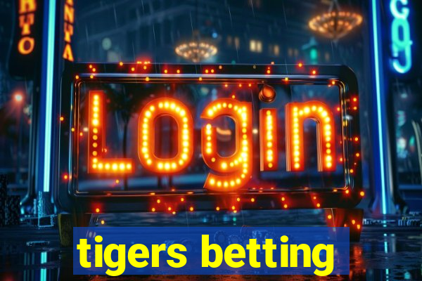 tigers betting