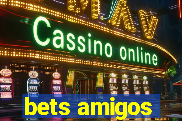 bets amigos