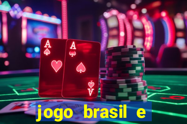 jogo brasil e espanha hoje