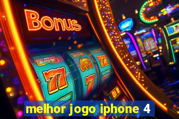 melhor jogo iphone 4