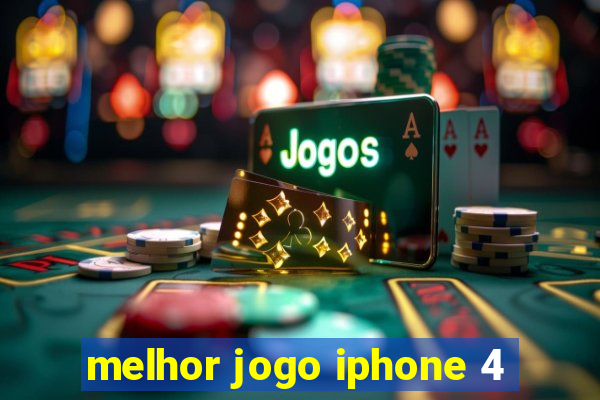 melhor jogo iphone 4