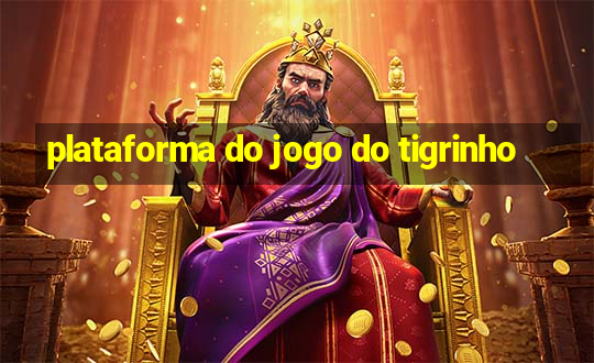 plataforma do jogo do tigrinho