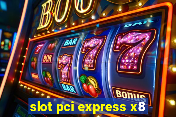 slot pci express x8