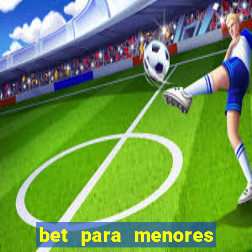 bet para menores de idade