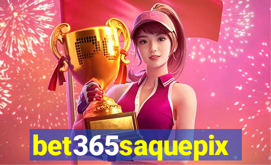 bet365saquepix