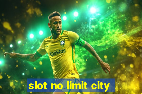 slot no limit city