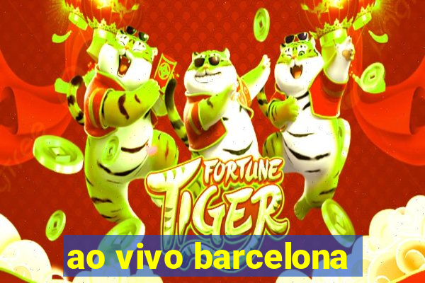 ao vivo barcelona