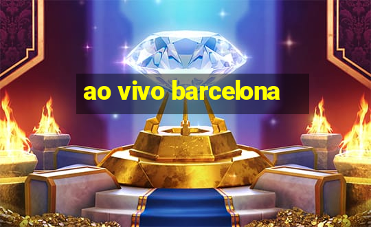 ao vivo barcelona