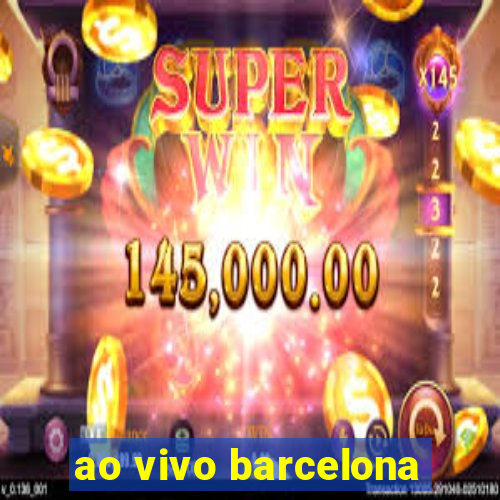 ao vivo barcelona