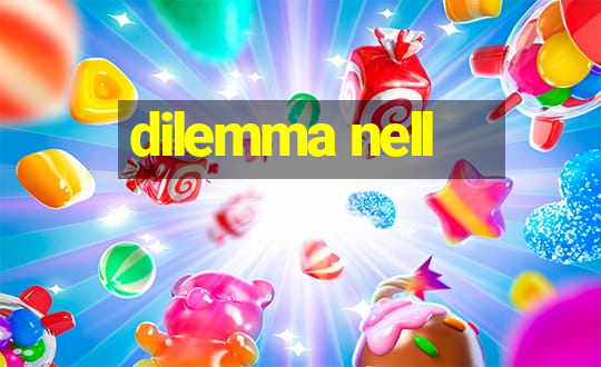 dilemma nell