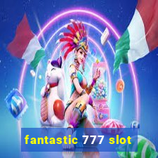 fantastic 777 slot