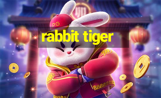 rabbit tiger