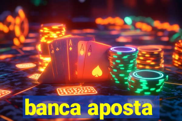 banca aposta