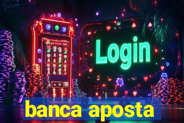 banca aposta