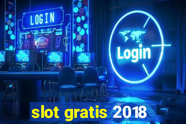 slot gratis 2018