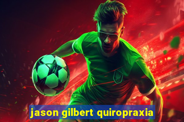 jason gilbert quiropraxia