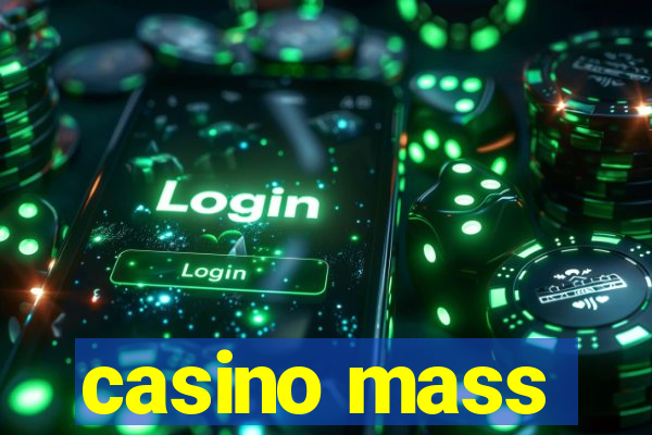 casino mass