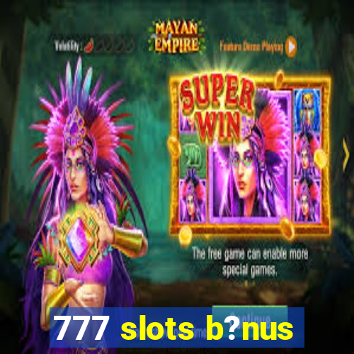 777 slots b?nus