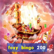 foxy bingo 200 free spins