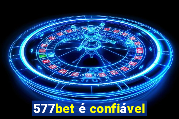 577bet é confiável