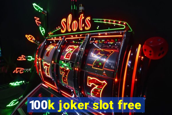 100k joker slot free