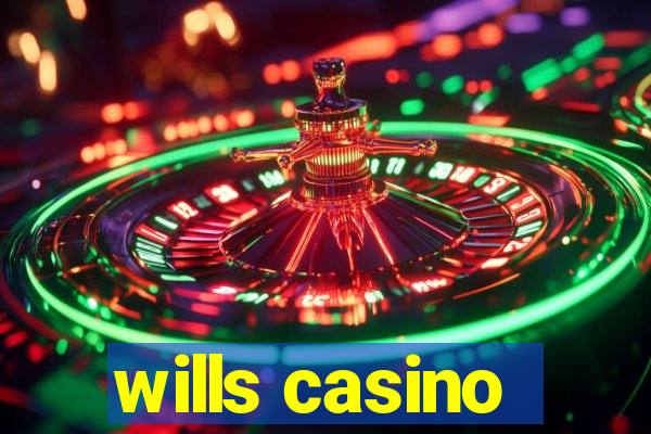 wills casino