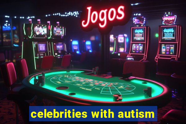 celebrities with autism