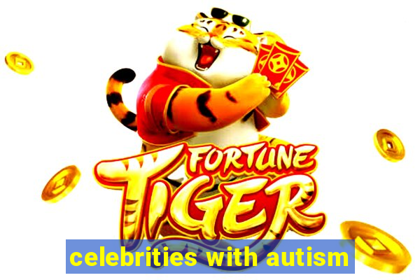 celebrities with autism