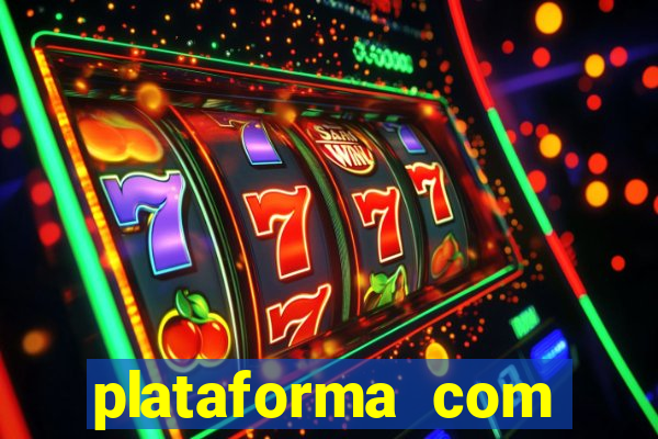 plataforma com bonus gratis