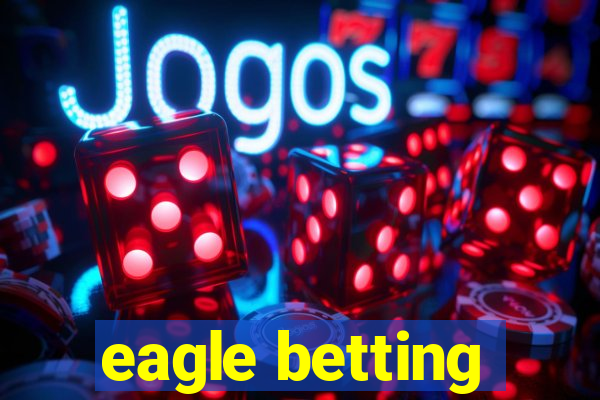 eagle betting