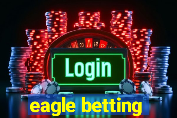 eagle betting