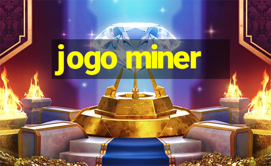 jogo miner