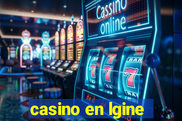 casino en lgine