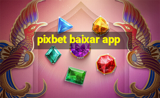 pixbet baixar app