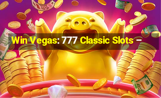 Win Vegas: 777 Classic Slots –