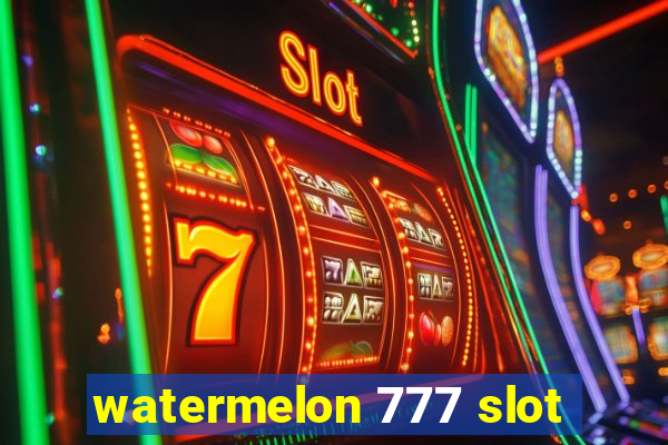 watermelon 777 slot