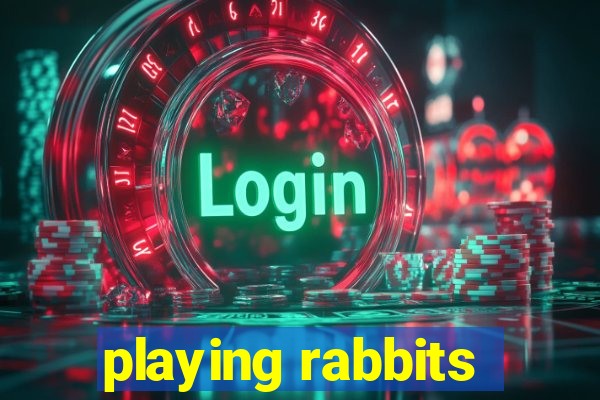 playing rabbits