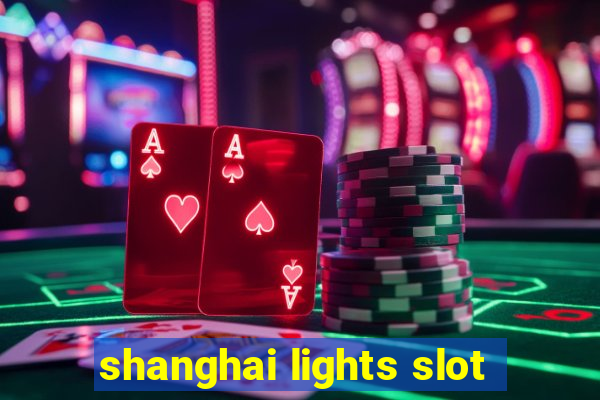 shanghai lights slot