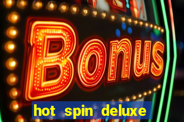 hot spin deluxe slot free play