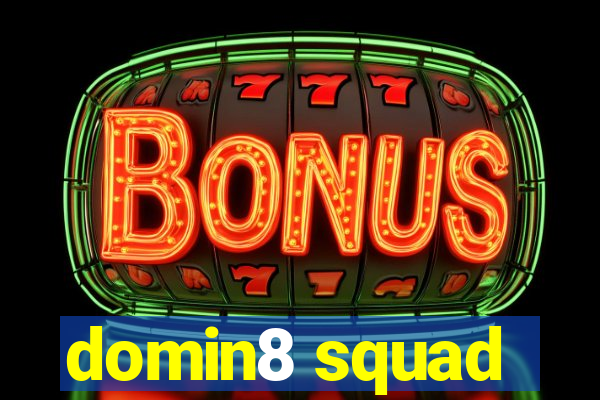 domin8 squad